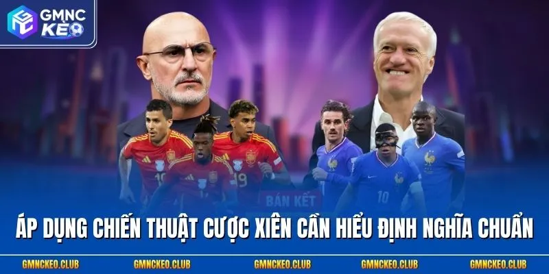 3 Chiến Thuật Cược Xiên Hay & Cách Tính Kèo Xâu Chuẩn 1 Áp dụng chiến thuật cược xiên cần hiểu định nghĩa chuẩn