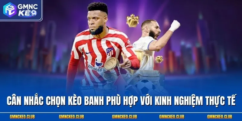 6 Chiến Thuật Cá Cược Thắng Lâu Dài Khi Soi Kèo Bóng Đá 2 Cân nhắc chọn kèo banh phù hợp với kinh nghiệm thực tế