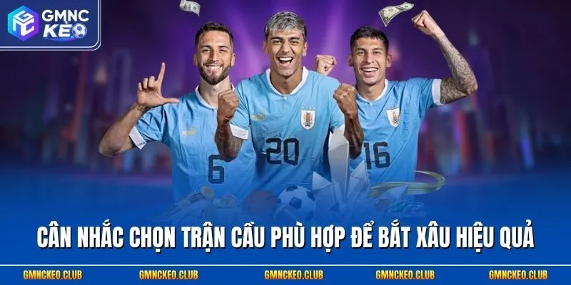 3 Chiến Thuật Cược Xiên Hay & Cách Tính Kèo Xâu Chuẩn 2 Cân nhắc chọn trận cầu phù hợp để bắt xâu hiệu quả