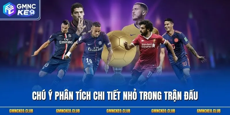3+ Mẹo Soi Kèo Châu Âu Chuẩn & Hỏi Đáp Hay Gặp Khi Cá Cược 2 Chú ý phân tích chi tiết nhỏ trong trận đấu