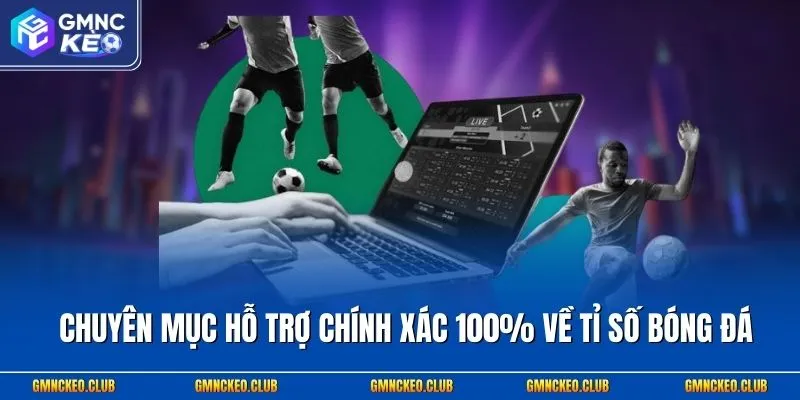 Live Score 2 Chuyên mục hỗ trợ chính xác 100% về tỉ số bóng đá