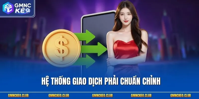 5 Dấu Hiệu Nhận Biết Nhà Cái Uy Tín Chuẩn Không Cần Chỉnh 2 Hệ thống giao dịch phải chuẩn chỉnh