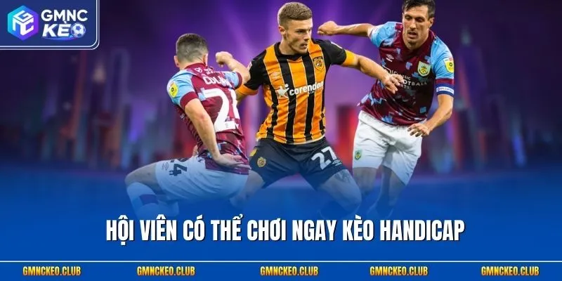 Người Mới Nên Đánh Kèo Gì? Đâu Là Các Cửa Cược Dễ Thắng? 3 Hội viên có thể chơi ngay kèo Handicap