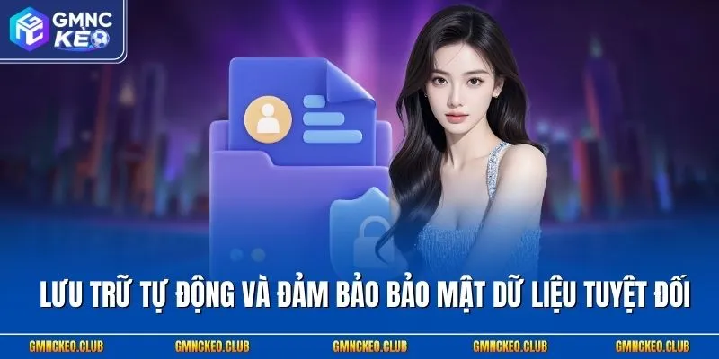 Quyền Riêng Tư 2 Lưu trữ tự động và đảm bảo bảo mật dữ liệu tuyệt đối