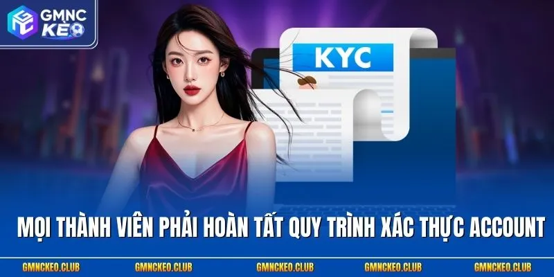 Điều Khoản Điều Kiện 2 Mọi thành viên phải hoàn tất quy trình xác thực account