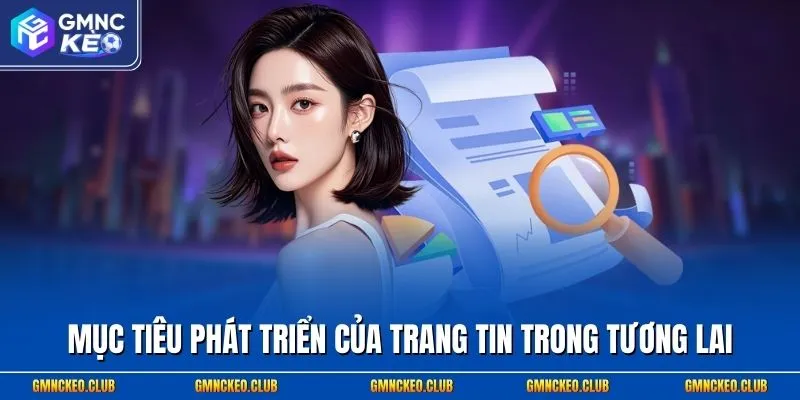 Mục tiêu phát triển của trang tin trong tương lai