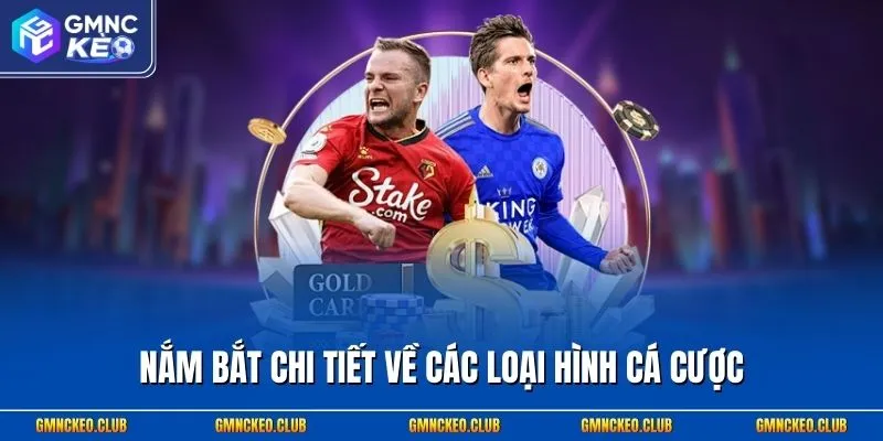 Người Mới Nên Đánh Kèo Gì? Đâu Là Các Cửa Cược Dễ Thắng? 2 Nắm bắt chi tiết về các loại hình cá cược