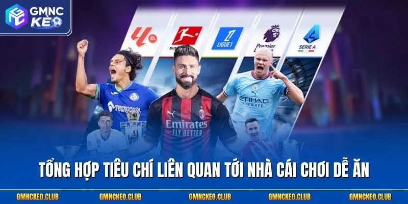 Tổng hợp tiêu chí liên quan tới nhà cái chơi dễ ăn