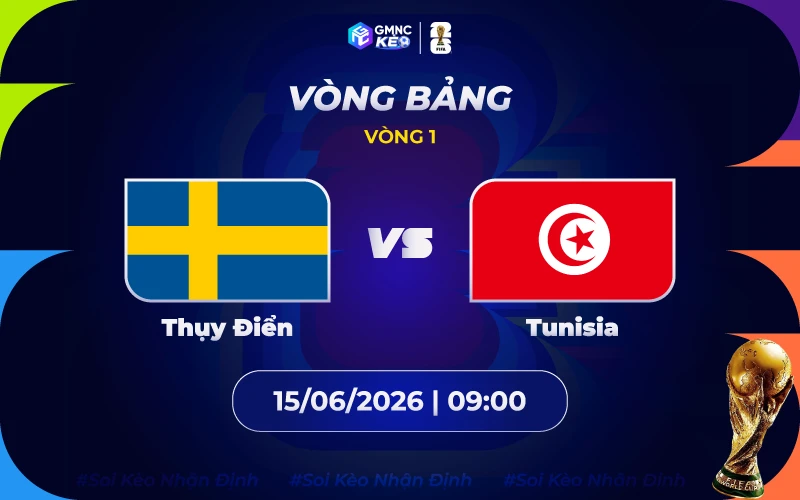 Soi kèo Thụy Điển vs Tunisia 09h00 ngày 15/06/2026: Đỉnh cao thực dụng