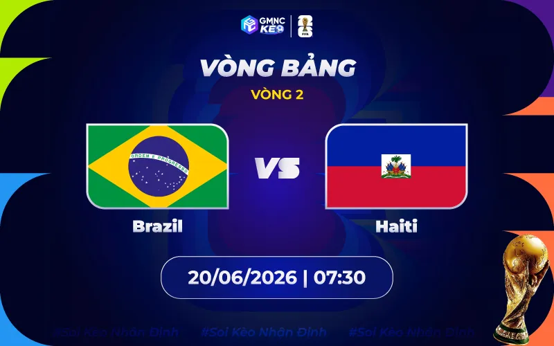 Soi kèo Brazil vs Haiti 07h30 ngày 20/06/2026 - World Cup 2026