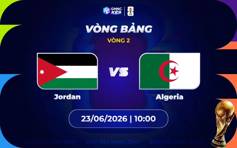 Soi kèo Jordan vs Algeria 10h00 ngày 23/06/2026 - World Cup 2026