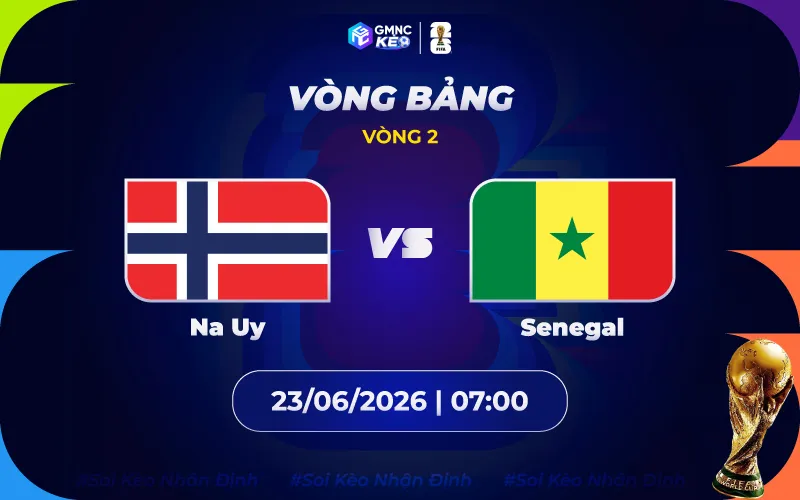 Soi kèo Na Uy vs Senegal 07h00 ngày 23/06/2026 - World Cup 2026