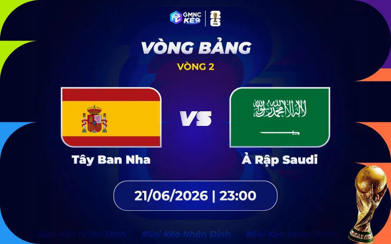 Soi kèo Tây Ban Nha vs Ả Rập 23h00 ngày 21/06/2026 - World Cup 2026