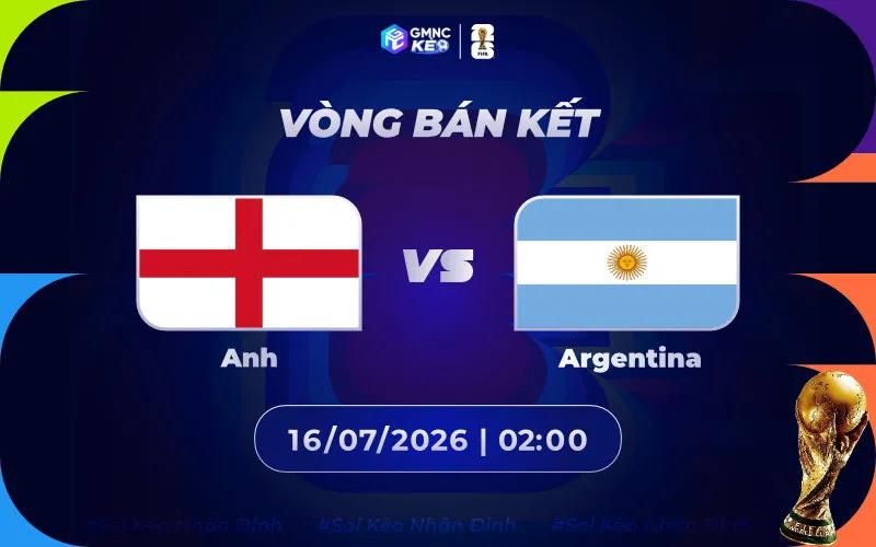 Soi kèo Anh vs Argentina 02h00 ngày 16/07/2026 - Bán kết World Cup 2026