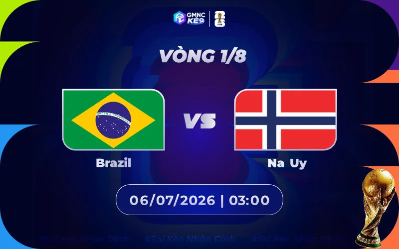 Soi kèo Brazil vs Na Uy 03h00 ngày 06/07/2026 - World Cup 2026