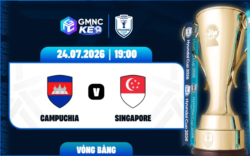 Soi kèo Campuchia vs Singapore 19:00 ngày 24/07/2026 - ASEAN Cup
