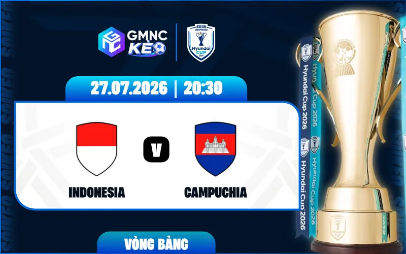 Soi kèo Indonesia vs Campuchia 20:30 ngày 27/07/2026 - ASEAN Cup