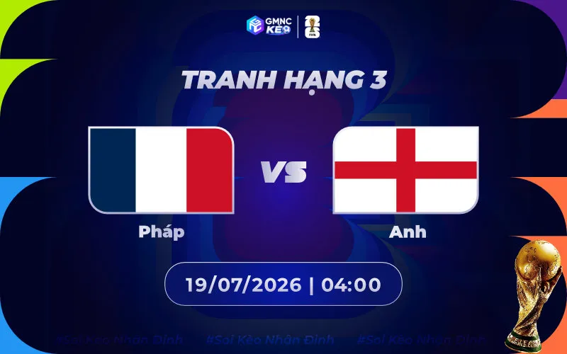 Soi kèo Pháp vs Anh 04h00 ngày 19/07/2026 - Tranh hạng ba World Cup 2026