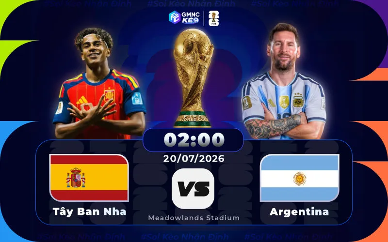 Soi kèo Tây Ban Nha vs Argentina 02h00 ngày 20/07/2026 - Chung kết World Cup 2026