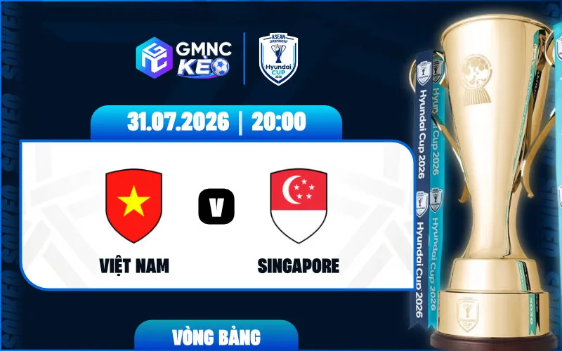 Soi kèo Việt Nam vs Singapore 20:00 ngày 31/07/2026 - ASEAN Cup