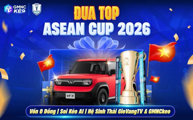 ASEAN Cup 2026: Đua Top Gom Xu VIP Trúng Duy Nhất VinFast VF3