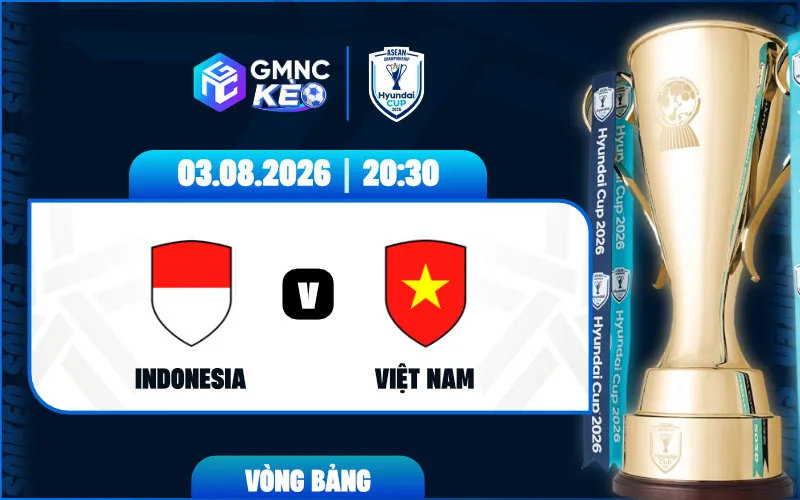 Soi kèo Indonesia vs Việt Nam 20:30 ngày 03/08/2026 - ASEAN Cup