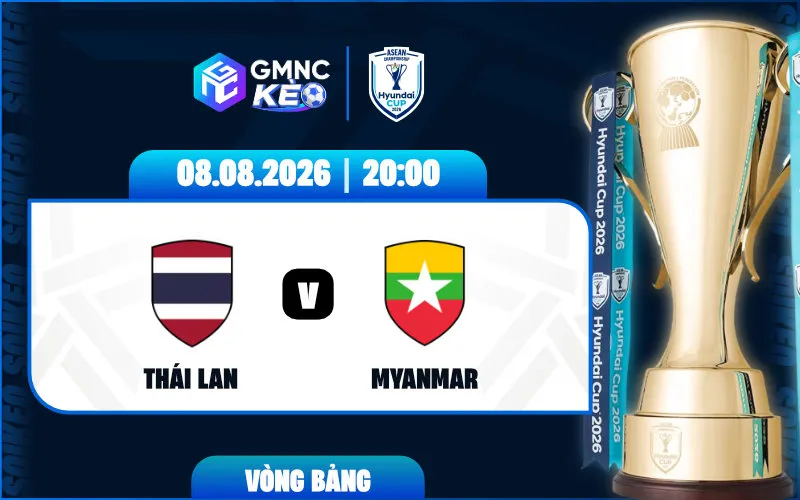 Soi kèo Thái Lan vs Myanmar 20:00 ngày 8/8/2026 - ASEAN Cup