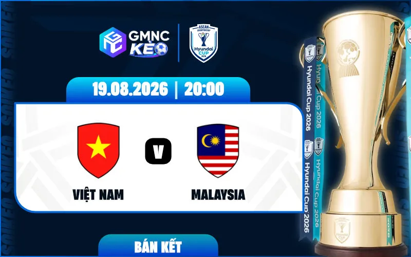 Soi kèo Việt Nam vs Malaysia 20:00 ngày 19/08/2026 - ASEAN Cup