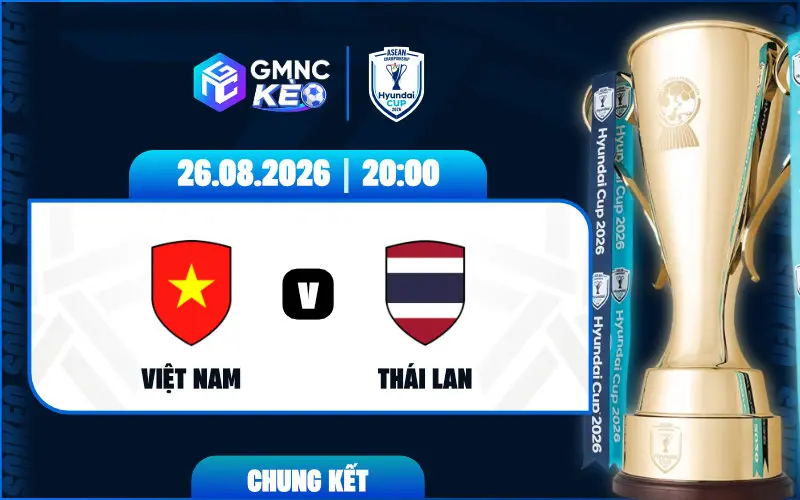 Soi kèo Việt Nam vs Thái Lan 20:00 ngày 26/08/2026 - ASEAN Cup