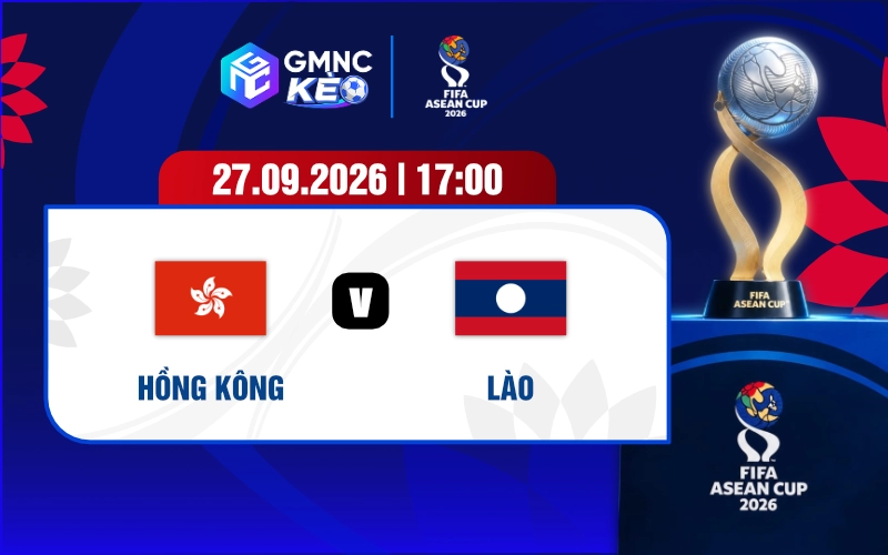 Soi kÃ¨o Hongkong vs LÃ o 17h00 ngÃ y 27/09/2026 - FIFA ASEAN Cup