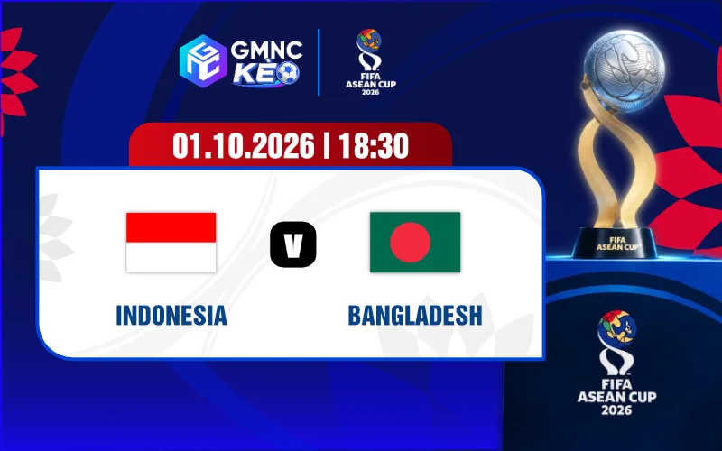 Soi kèo Indonesia vs Bangladesh 19h30 ngày 01/10/2026 - FIFA ASEAN Cup