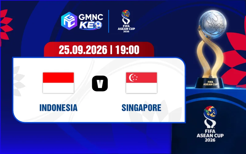 Soi kèo Indonesia vs Singapore 19h00 ngày 25/09/2026 - FIFA ASEAN Cup