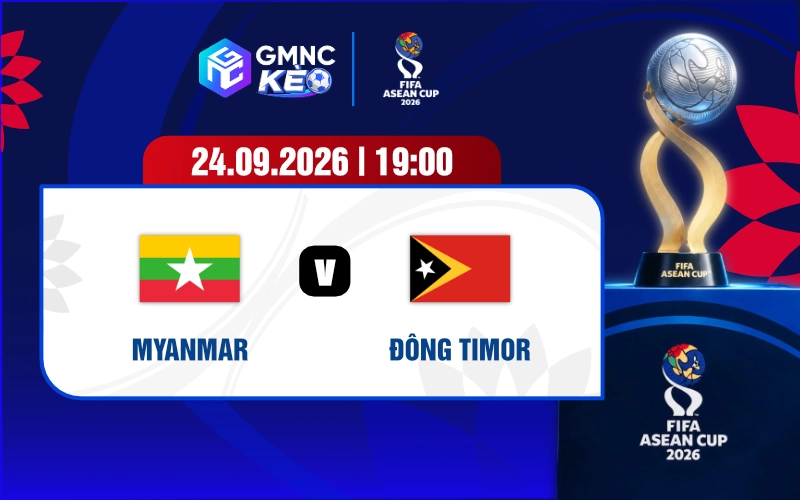 Soi kèo Myanmar vs Đông Timor 19h00 ngày 24/09/2026 - FIFA ASEAN Cup