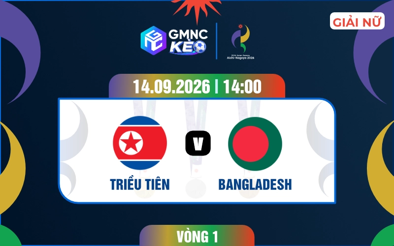 Soi kèo nữ Triều Tiên vs nữ Bangladesh 14h00 ngày 14/09/2026 - ASIAD 2026