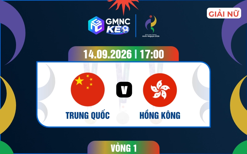 Soi kèo nữ Trung Quốc vs nữ Hongkong 17h00 ngày 14/09/2026 - ASIAD 2026