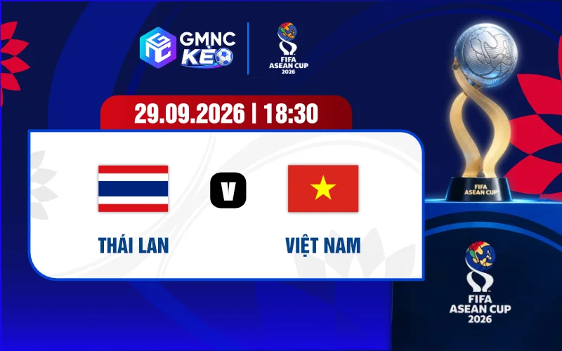 Soi kèo Thái Lan vs Việt Nam 19h30 ngày 29/09/2026 – FIFA ASEAN Cup