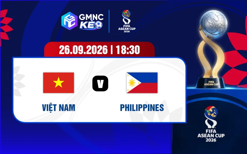 Soi kÃ¨o Viá»t Nam vs Philippines 19h30 ngÃ y 26/09/2026 - FIFA ASEAN Cup