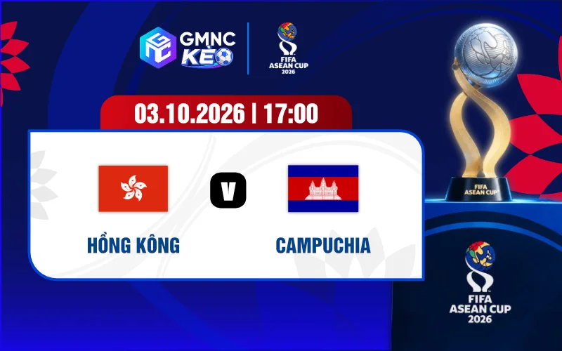 Soi kèo Hongkong vs Campuchia 17h00 ngày 03/10/2026 - FIFA ASEAN Cup