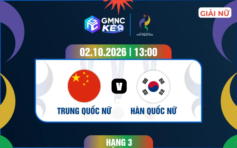 Soi kèo nữ Trung Quốc vs nữ Hàn Quốc 13h00 ngày 02/10/2026 - ASIAD 2026
