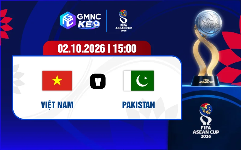Soi kèo Việt Nam vs Pakistan 16h00 ngày 02/10/2026 - FIFA ASEAN Cup